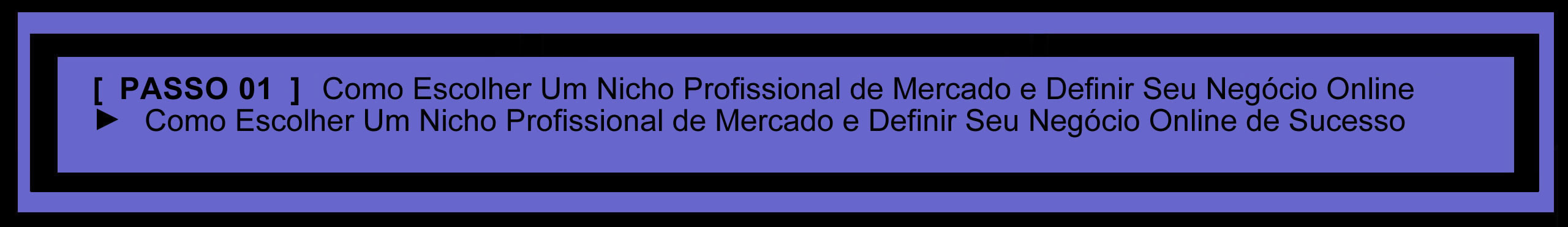 Step 01 – Primeiro Passo Fundamental