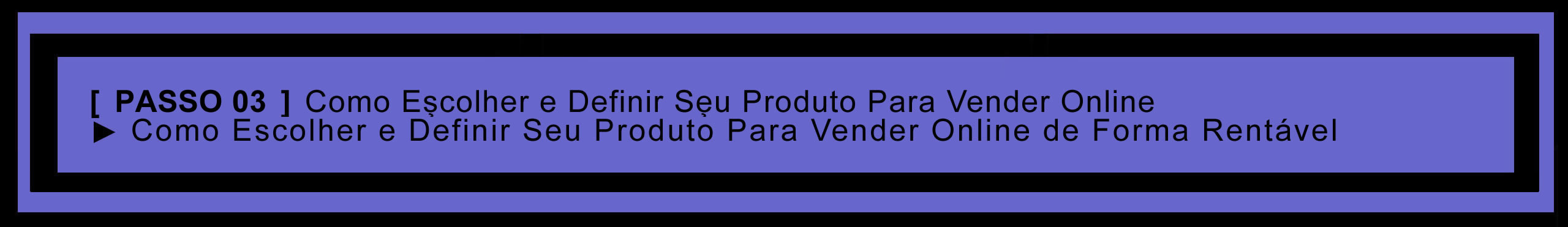 Step 03 – Terceiro Passo Fundamental