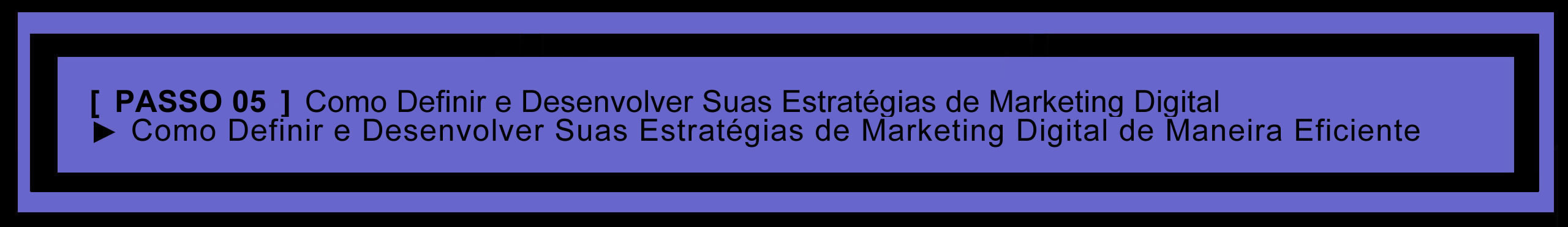 Step 05 – Quinto Passo Fundamental