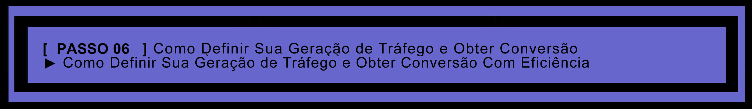 Step 06 – Sexto Passo Fundamental