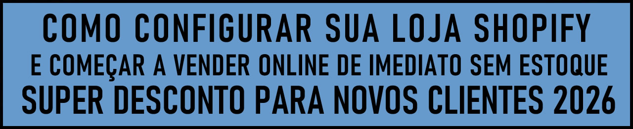 Como Configurar Sua Loja Shopify e Começar A Vender Online de Imediato